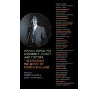 Making Space for Mormon Thought and Culture: The Enduring Influence of Eugene England
