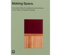 Making space. Una nuova idea di residenza universitaria - AA.VV.