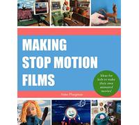 Making Stop Motion Films: Ideas for kids to make their own animated movies!
