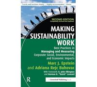 Making Sustainability Work: Best Practices in Managing and Measuring Corporate Social, Environmental and Economic Impacts