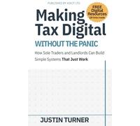 Making Tax Digital Without the Panic: How Sole Traders and Landlords Can Build Simple Systems That Just Work