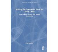 Making the Classroom Work for Every Child: How to Plan, Teach, and Assess Inclusively