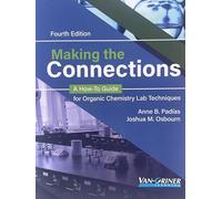 Making the Connections A How-To Guide for Organic Chemistry Lab Techniques Fourth Edition
