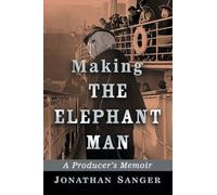Making the Elephant Man: A Producer's Memoir