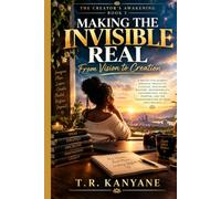 MAKING THE INVISIBLE REAL: From Vision to Creation