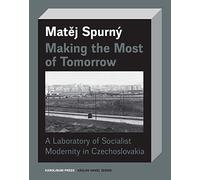 Making the Most of Tomorrow: A North Bohemian Laboratory of Socialist Modernism