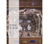Making the Scene: A History of Stage Design and Technology in Europe and the United States