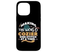 MAKING THE WORLD COZIER ONE STITCH AT ATIME. Custodia per iPhone 14 Pro Max