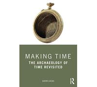 Making Time: The Archaeology of Time Revisited