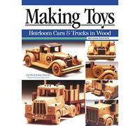 Making Toys, Revised Edition: Heirloom Cars & Trucks in Wood by Sam Martin