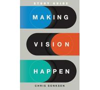 Chris Sonksen Making Vision Happen Study Guide (Tascabile)