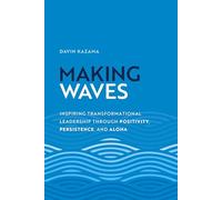 Making Waves: Inspiring Transformational Leadership Through Positivity, Persistence and Aloha