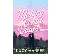 Making Wild Vows: A Grumpy Sunshine Marriage of Convenience Small Town Romance