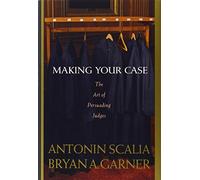 Making Your Case: The Art of Persuading Judges