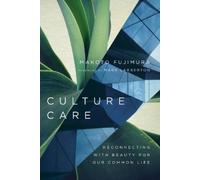 Makoto Fujimura Mar Culture Care - Reconnecting with Beauty for Our (Tascabile)