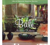 Makoto Kubota Spirit of Healing Bali (CD)