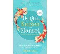Makoto Saito Ikigai, Kaizen & Hansei - The Triad of Timeless Japanes (Tascabile)