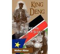 MAKUR ABIAR GUY-LUCE FENELO King Deng, The Original Lost Boy of Suda (Tascabile)