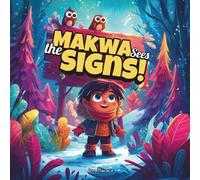 Makwa Sees the Signs!: A Silly Indigenous Adventure of Winter on Turtle Island: A funny story that teaches kids the signs of winter through Indigenous culture and nature.