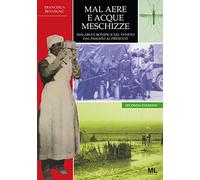 9788899992699 Mal aere e acque meschizze. Malaria e bonifica nel...o al presente