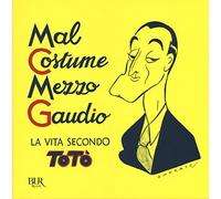 Mal costume, mezzo gaudio. La vita secondo Totò - Totò