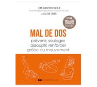 Mal de dos: Prévenir, soulager, assouplir, renforcer grâce au mouvement
