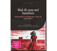 Mal di casa nei bambini: Genitorialità e strategie per l'ansia da separazione