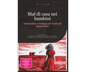 Mal di casa nei bambini: Genitorialità e strategie per l'ansia da separazione