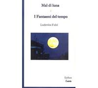 Mal di luna e I fantasmi del tempo