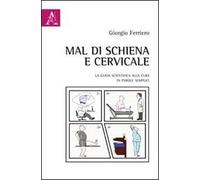 Mal di schiena e cervicale. La guida scientifica alla cura in parole semplici