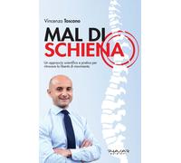 Mal Di Schiena. Un Approccio Scientifico E Pratico Per Ritrovare La Libertà Di M
