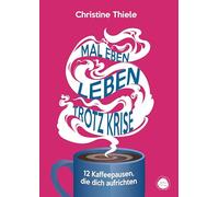 Mal eben leben - trotz Krise: 12 Kaffeepausen, die dich aufrichten