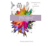 Mal entspannt!: 52 reative Mandalas aus Tiermotiven um beim Ausmalen zu entspannen