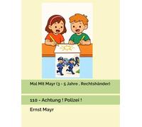 Mal Mit Mayr (3 - 5 Jahre , Rechtshänder): 110 - Achtung ! Polizei !