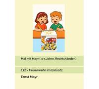 Mal mit Mayr ( 3-5 Jahre, Rechtshänder): 112 - Feuerwehr im Einsatz