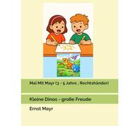 Mal Mit Mayr (3 - 5 Jahre , Rechtshänder): Kleine Dinos - große Freude