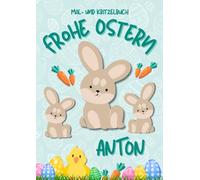 Mal- und Kritzelbuch Frohe Ostern ANTON: Personalisiertes Malbuch zum Kritzeln & Malen für Kinder ab 2 Jahren. Alle Kinderzeichnungen in einem Softcover-Buch.