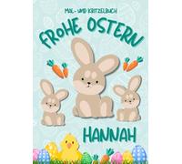 Mal- und Kritzelbuch Frohe Ostern HANNAH: OSTERHASE: Personalisiertes Malbuch zum Kritzeln & Malen für Kinder ab 2 Jahren. Alle Kinderzeichnungen in einem Softcover-Buch.
