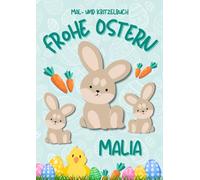 Mal- und Kritzelbuch Frohe Ostern MALIA: OSTERHASE: Personalisiertes Malbuch zum Kritzeln & Malen für Kinder ab 2 Jahren. Alle Kinderzeichnungen in einem Softcover-Buch.