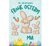 Mal- und Kritzelbuch Frohe Ostern MIA: OSTERHASE: Personalisiertes Malbuch zum Kritzeln & Malen für Kinder ab 2 Jahren. Alle Kinderzeichnungen in einem Softcover-Buch.