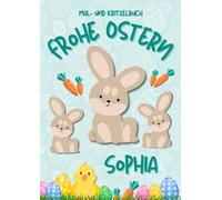 Mal- und Kritzelbuch Frohe Ostern SOPHIA: OSTERHASE: Personalisiertes Malbuch zum Kritzeln & Malen für Kinder ab 2 Jahren. Alle Kinderzeichnungen in einem Softcover-Buch.