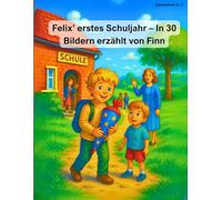 Mal- und (Vor)lesebuch "Felix' erstes Schuljahr" - 30 Geschichten+ 30 Ausmalbilder