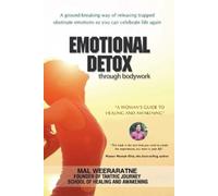 Mal Weeraratne Emotional Detox Through Bodywork (Tascabile)