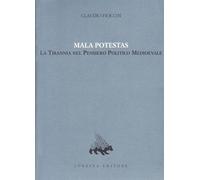Libri Claudio Fiocchi - Mala Potestas. La Tirannia Nel Pensiero Politico Medioev