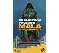 Libri Fagnani Francesca - Mala. Roma Criminale