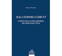 Mala tempora currunt. Scritti sull’ultima riforma del processo civile