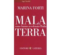 Mala terra. Come hanno avvelenato l'Italia