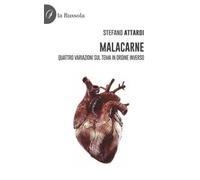 Malacarne. Quattro variazioni sul tema in ordine inverso