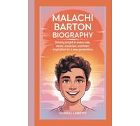 MALACHI BARTON BIOGRAPHY: SHINING BRIGHT IN EVERY ROLE ACTOR, MUSICIAN, AND TEEN INSPIRATION TO A NEW GENERATION