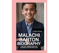 Malachi Barton: Biography: The Next Generation Star - Growing Up in the Spotlight